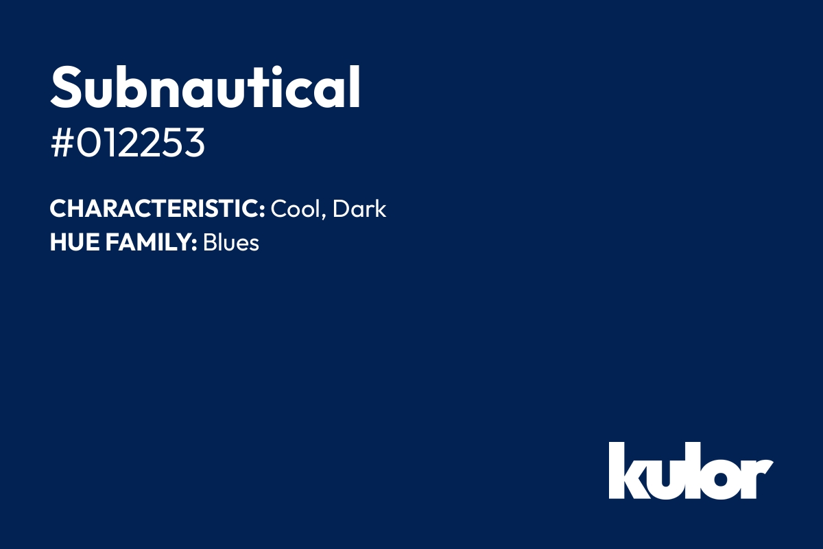 Subnautical is a color with a HTML hex code of #012253.