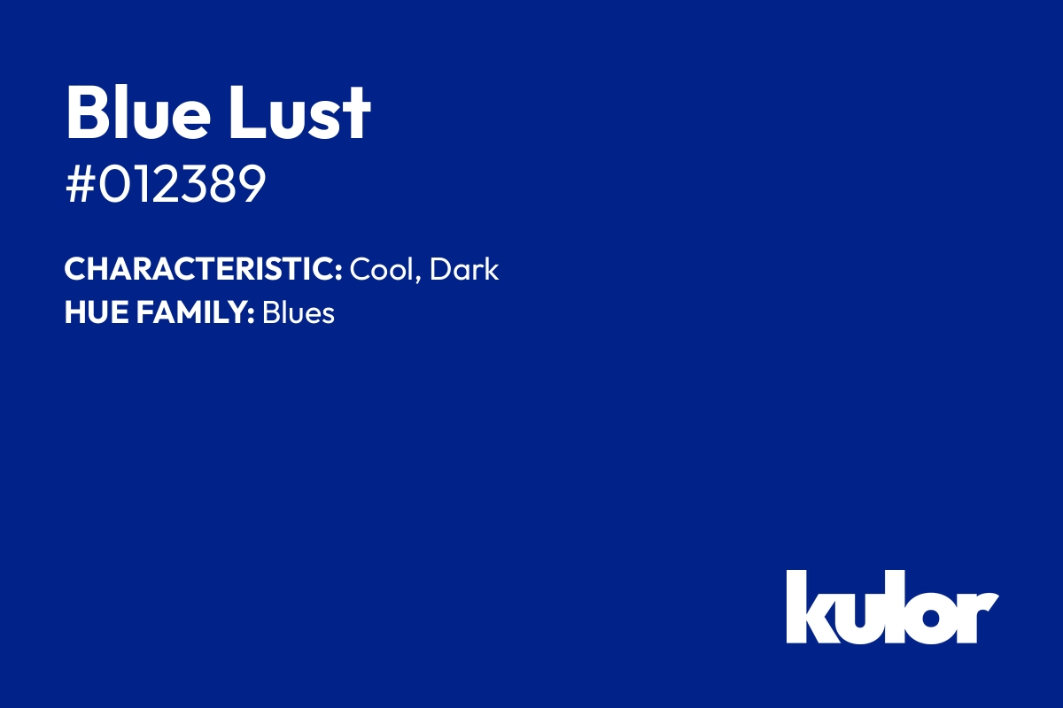 Blue Lust is a color with a HTML hex code of #012389.