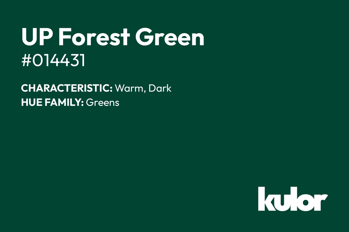 UP Forest Green is a color with a HTML hex code of #014431.