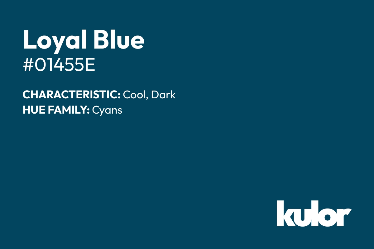 Loyal Blue is a color with a HTML hex code of #01455e.