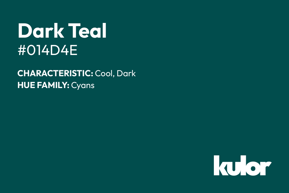 Dark Teal is a color with a HTML hex code of #014d4e.