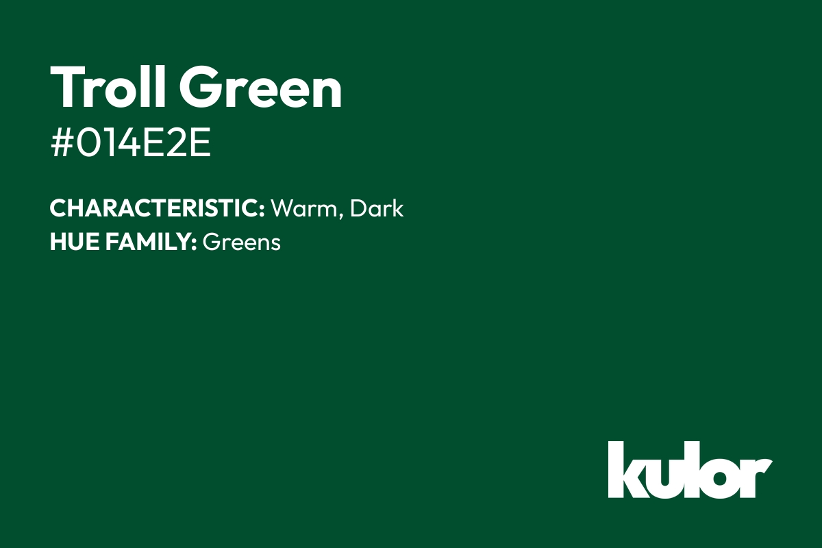 Troll Green is a color with a HTML hex code of #014e2e.