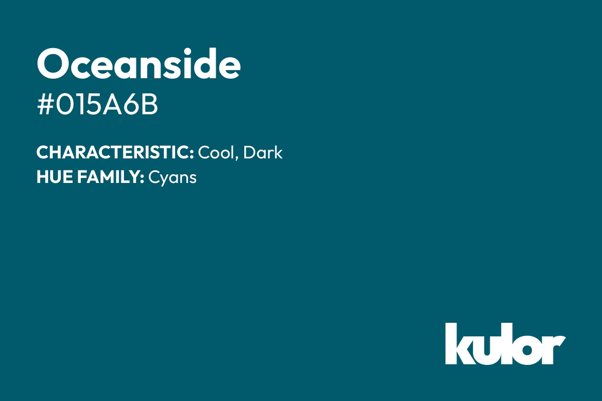 Oceanside is a color with a HTML hex code of #015a6b.