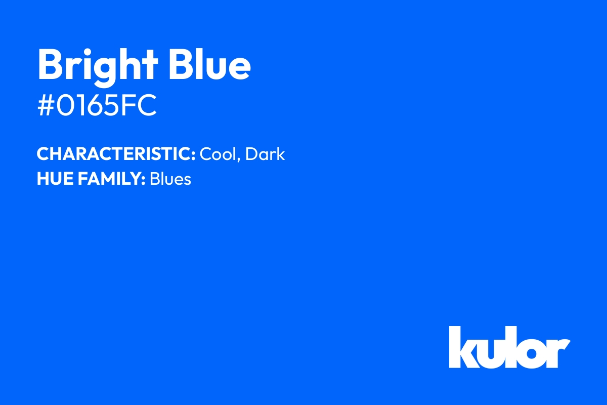 Bright Blue is a color with a HTML hex code of #0165fc.