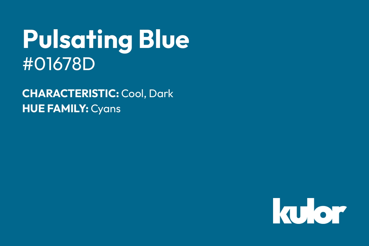 Pulsating Blue is a color with a HTML hex code of #01678d.