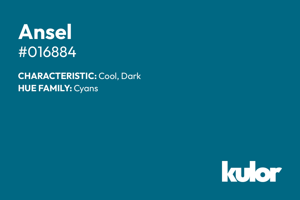 Ansel is a color with a HTML hex code of #016884.