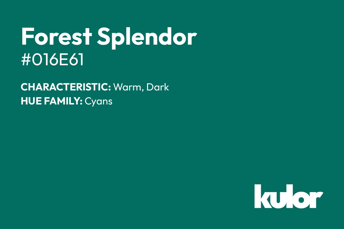 Forest Splendor is a color with a HTML hex code of #016e61.