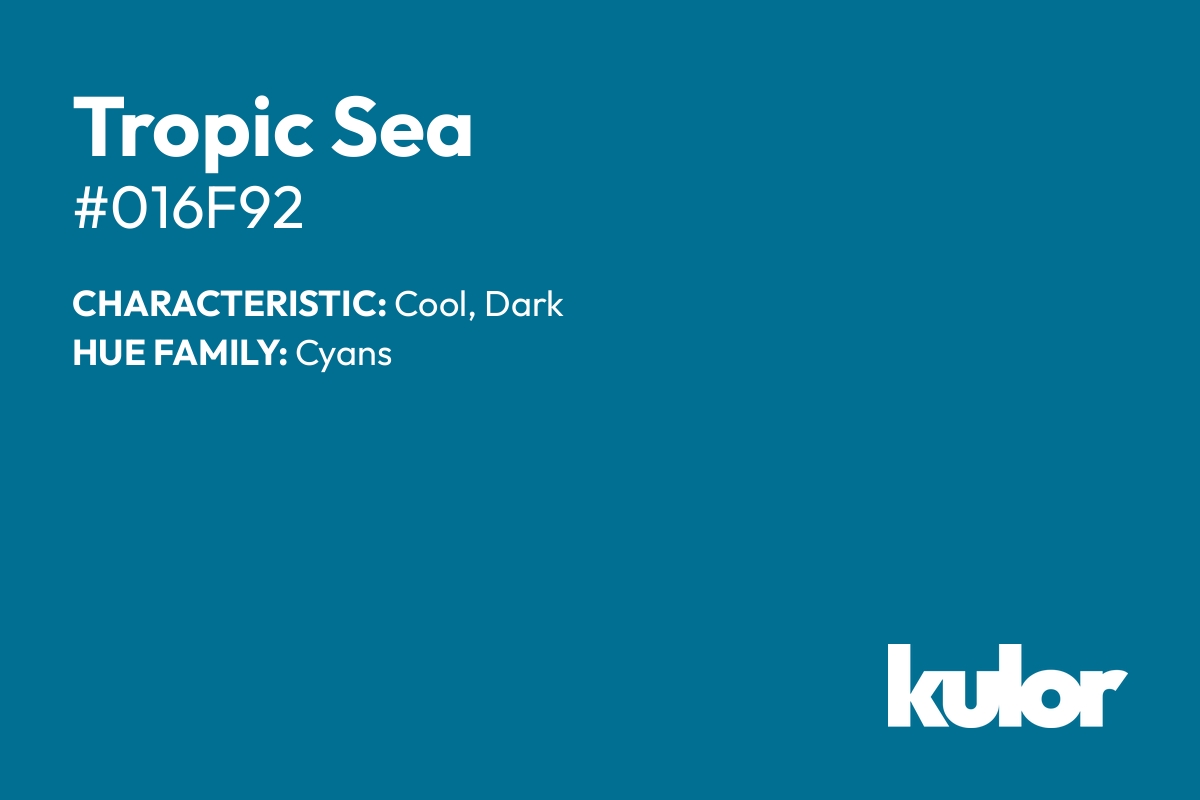 Tropic Sea is a color with a HTML hex code of #016f92.