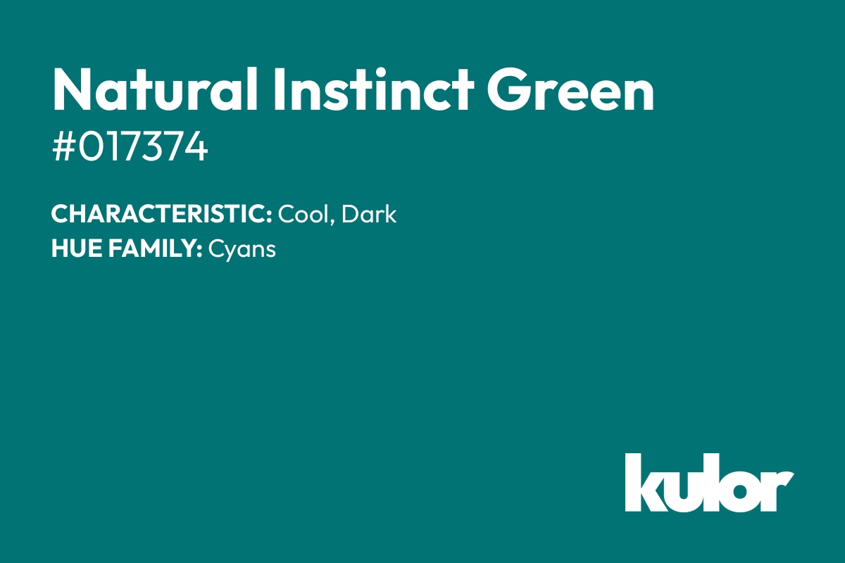 Natural Instinct Green is a color with a HTML hex code of #017374.