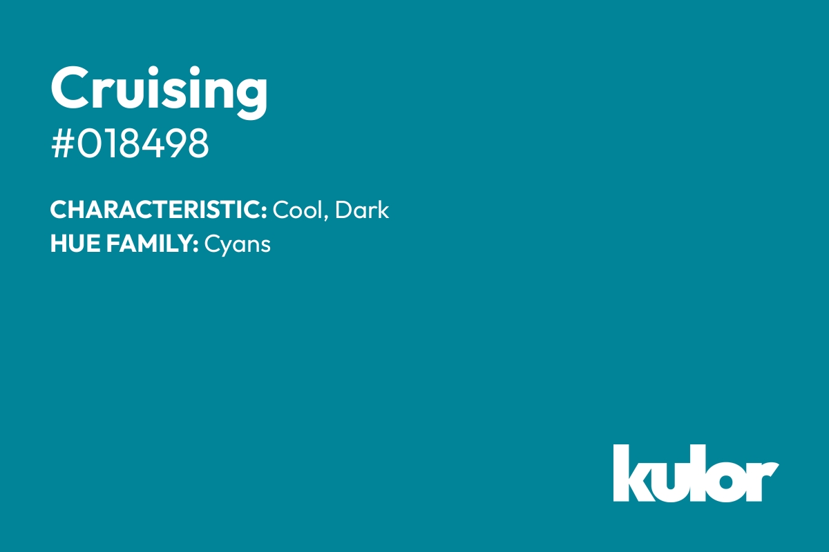 Cruising is a color with a HTML hex code of #018498.