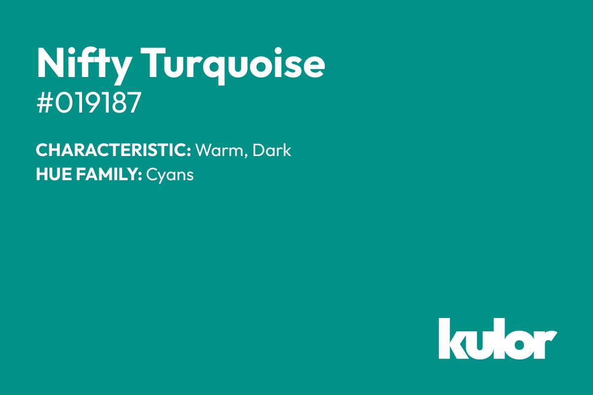 Nifty Turquoise is a color with a HTML hex code of #019187.