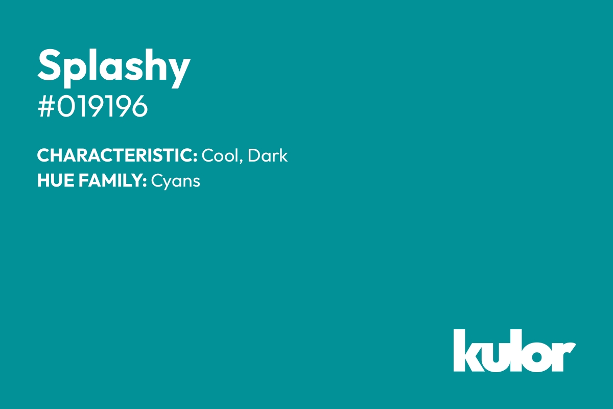 Splashy is a color with a HTML hex code of #019196.