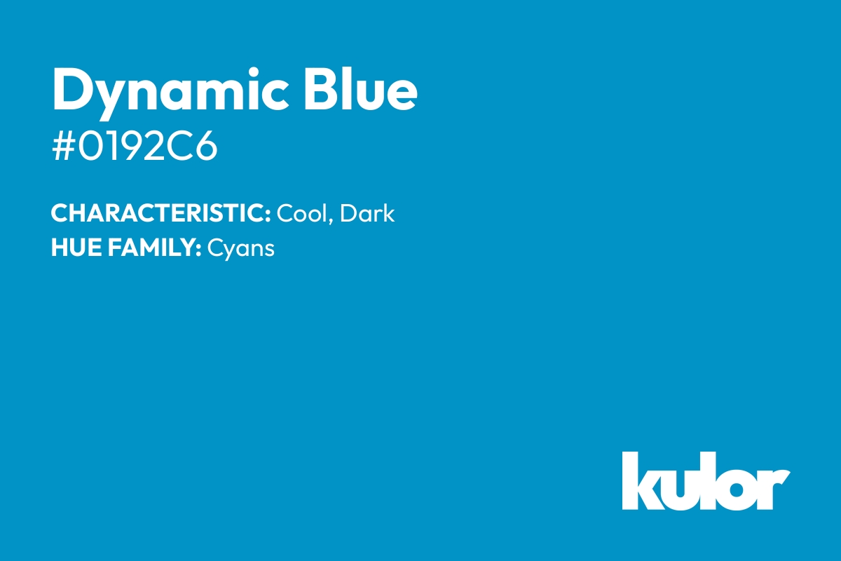 Dynamic Blue is a color with a HTML hex code of #0192c6.