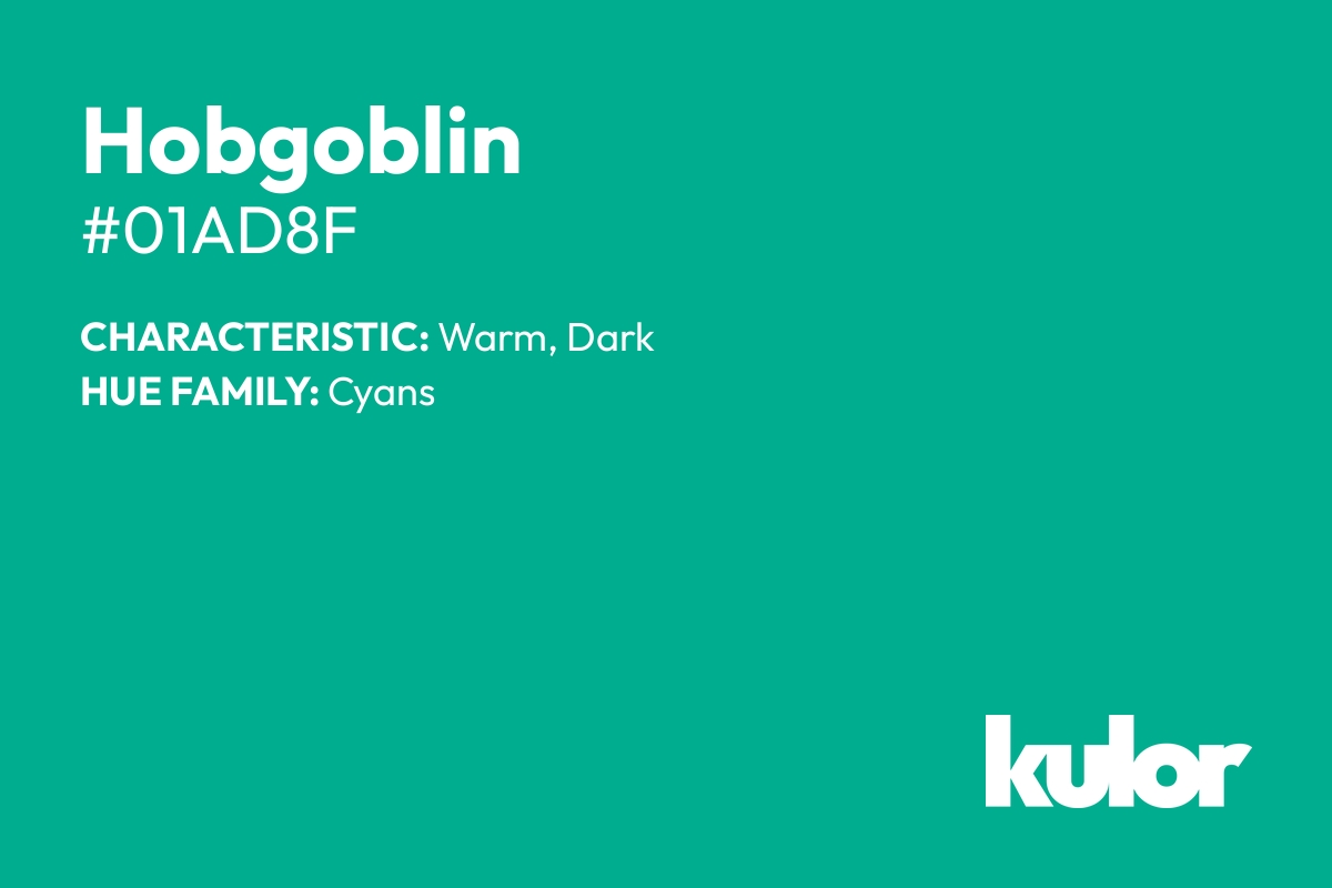 Hobgoblin is a color with a HTML hex code of #01ad8f.