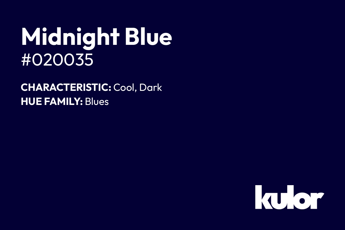 Midnight Blue is a color with a HTML hex code of #020035.