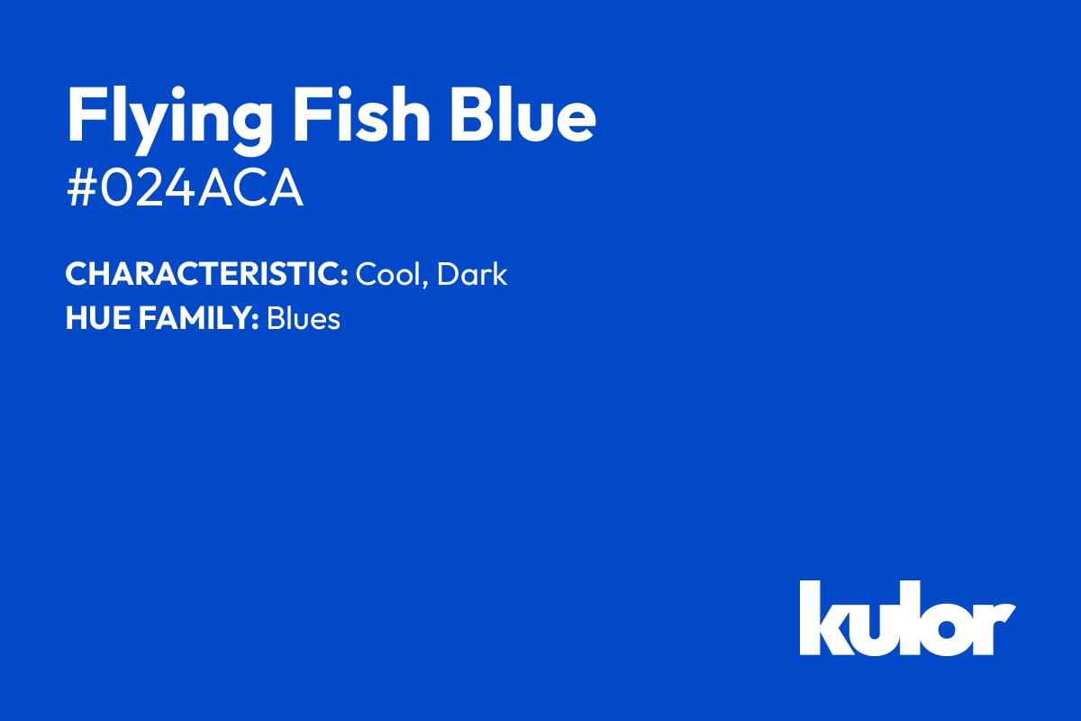 Flying Fish Blue is a color with a HTML hex code of #024aca.