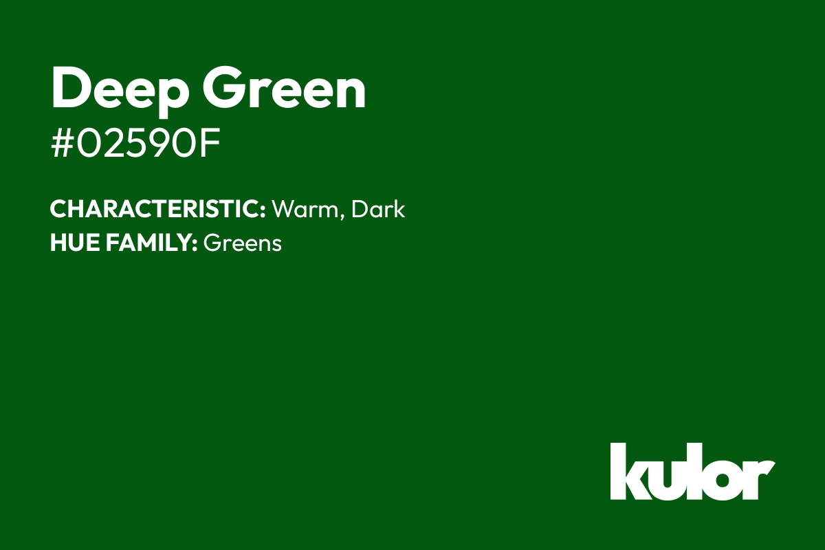 Deep Green is a color with a HTML hex code of #02590f.