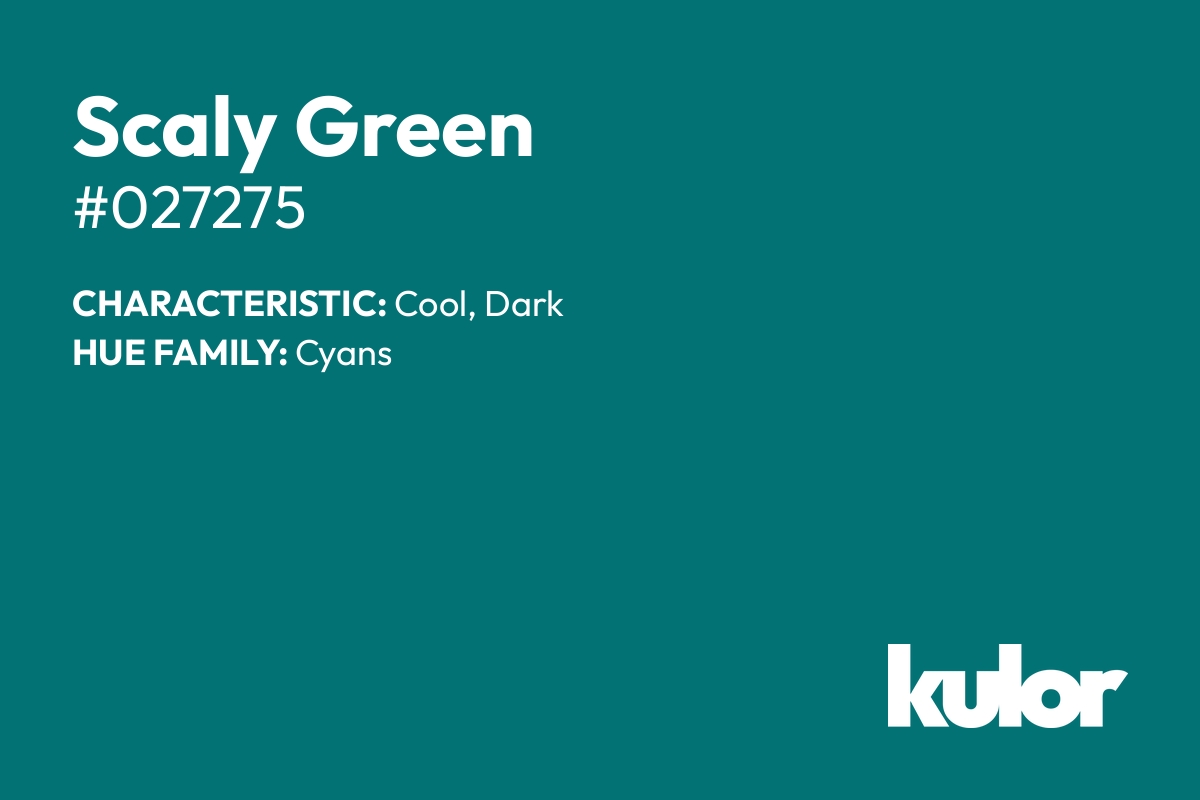 Scaly Green is a color with a HTML hex code of #027275.