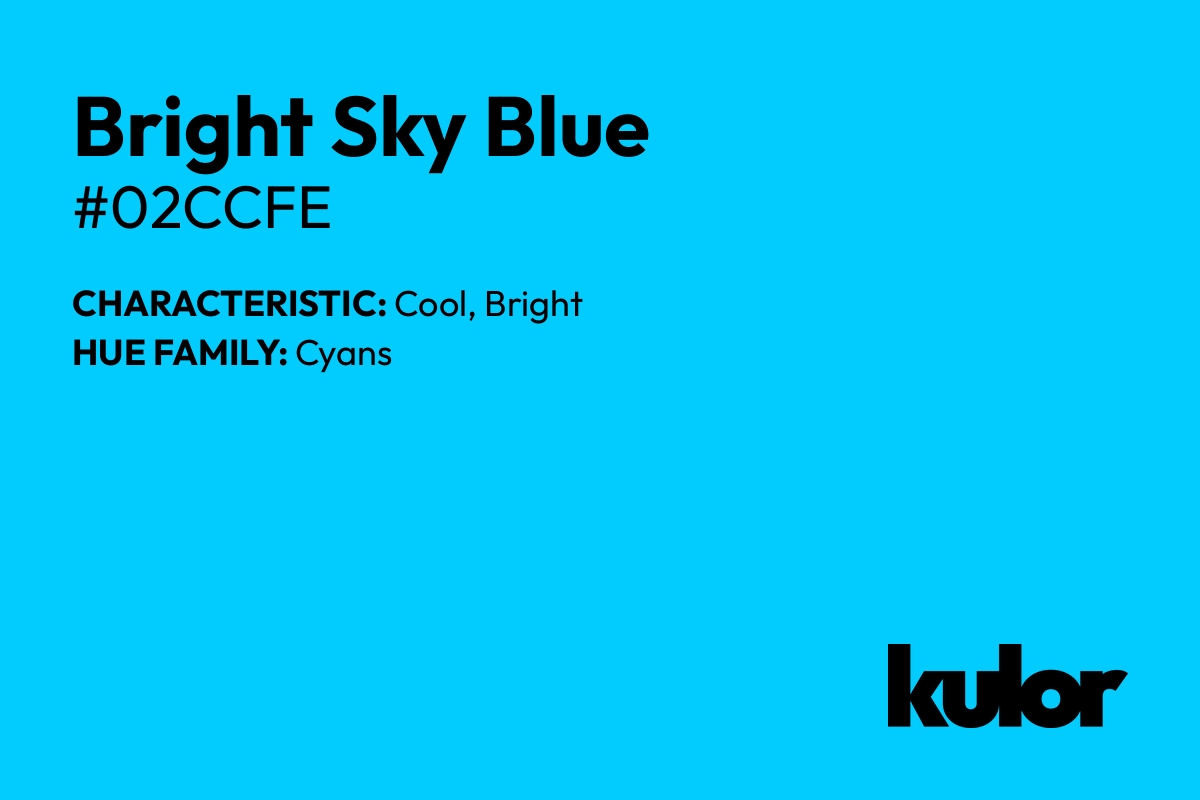 Bright Sky Blue is a color with a HTML hex code of #02ccfe.