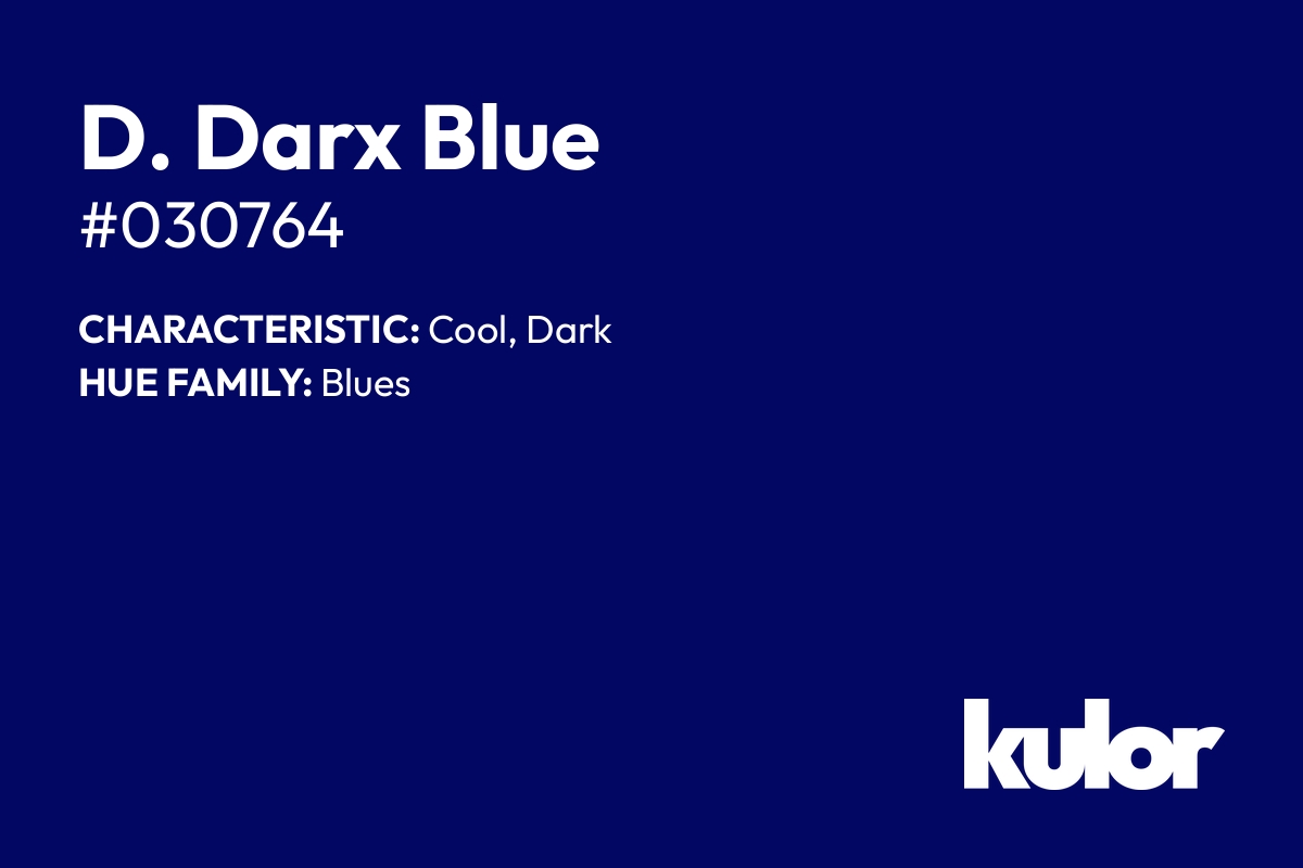 D. Darx Blue is a color with a HTML hex code of #030764.