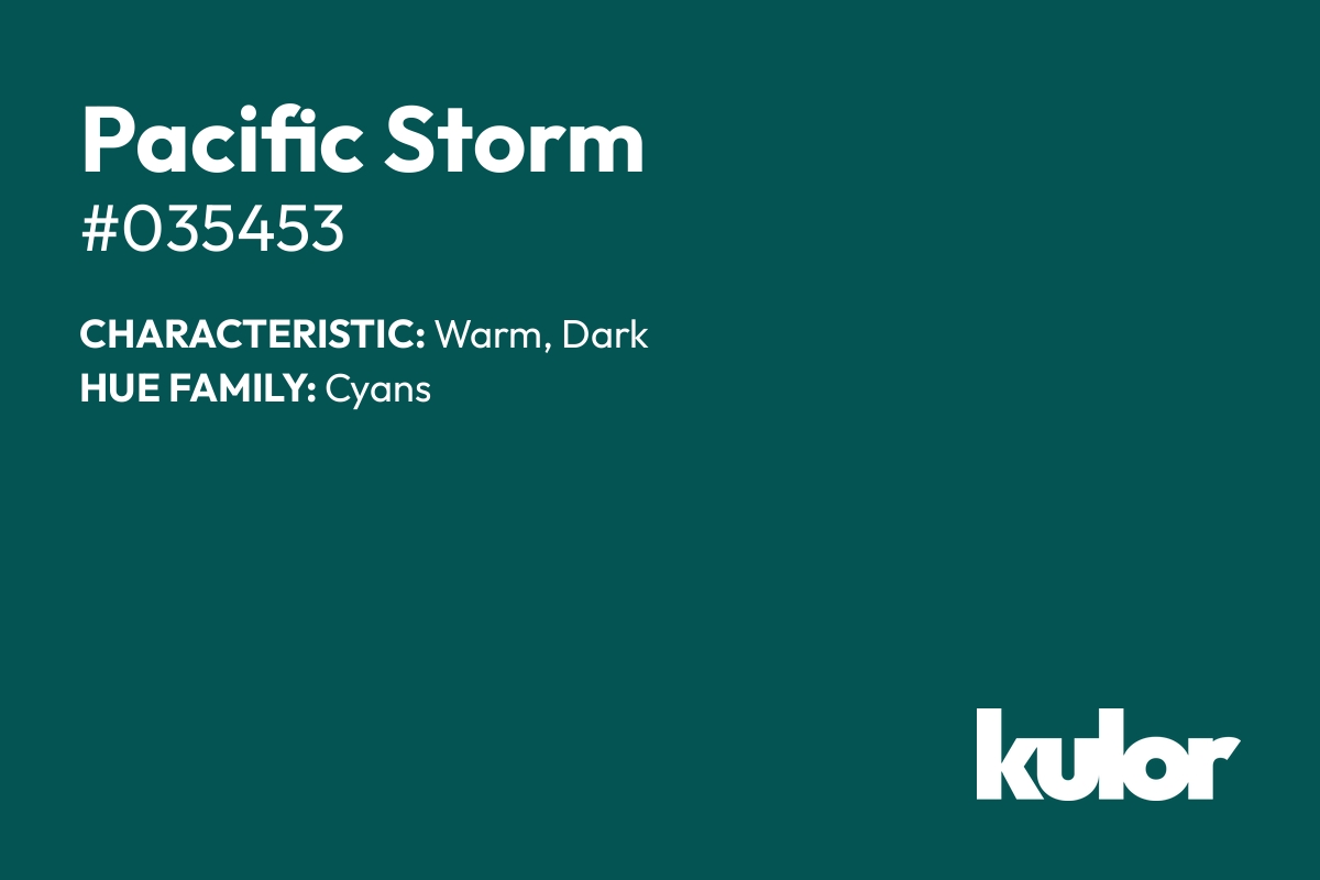 Pacific Storm is a color with a HTML hex code of #035453.