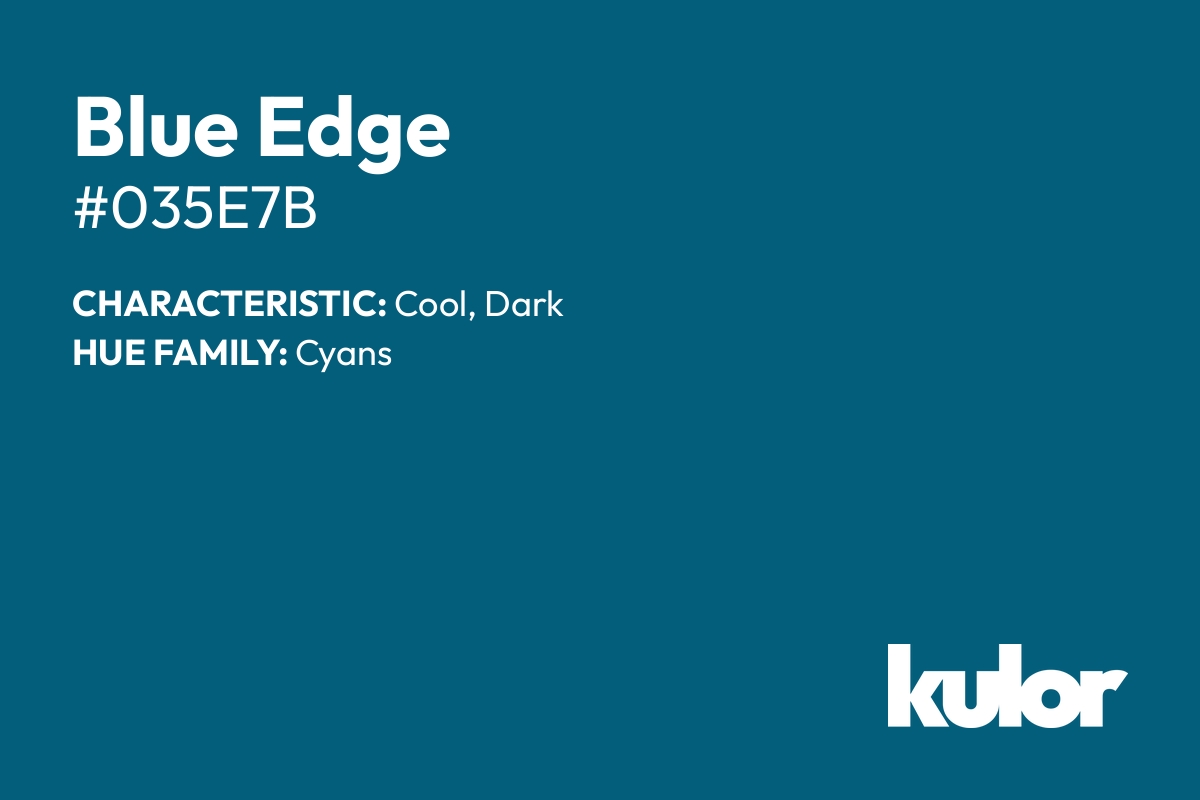 Blue Edge is a color with a HTML hex code of #035e7b.