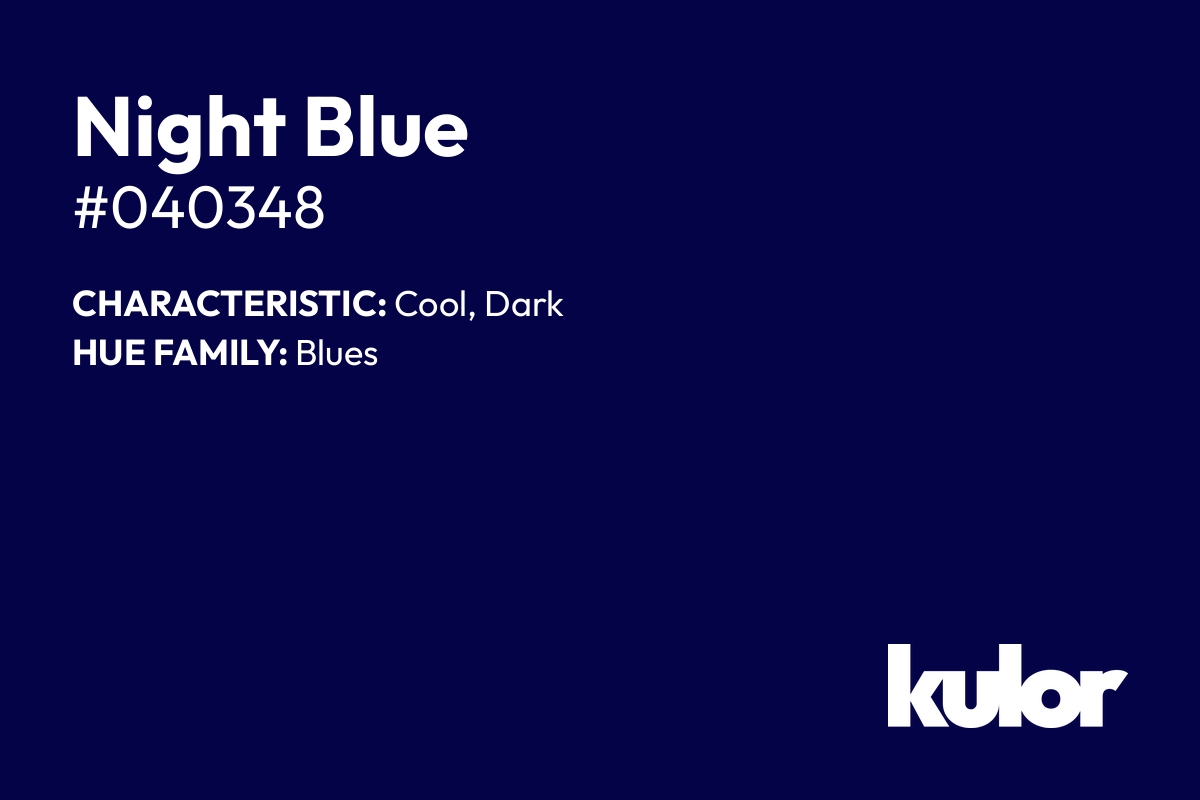 Night Blue is a color with a HTML hex code of #040348.