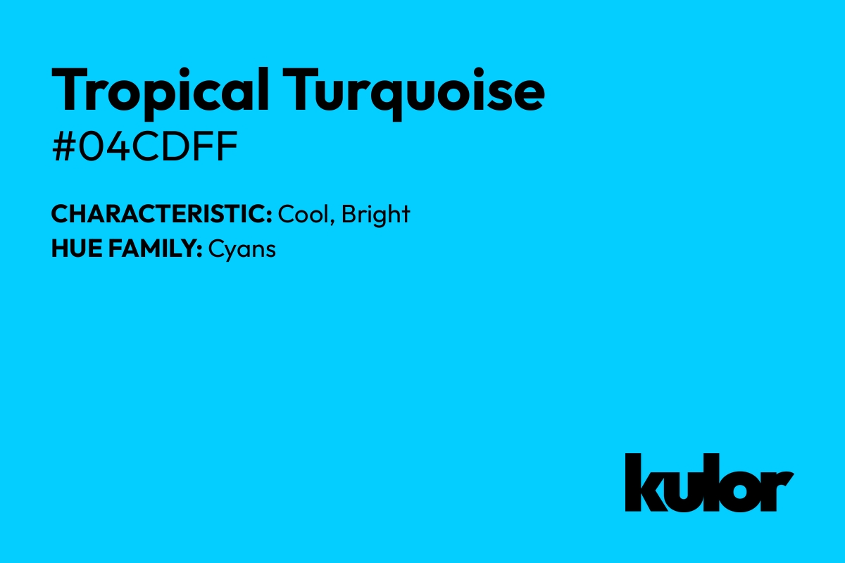 Tropical Turquoise is a color with a HTML hex code of #04cdff.