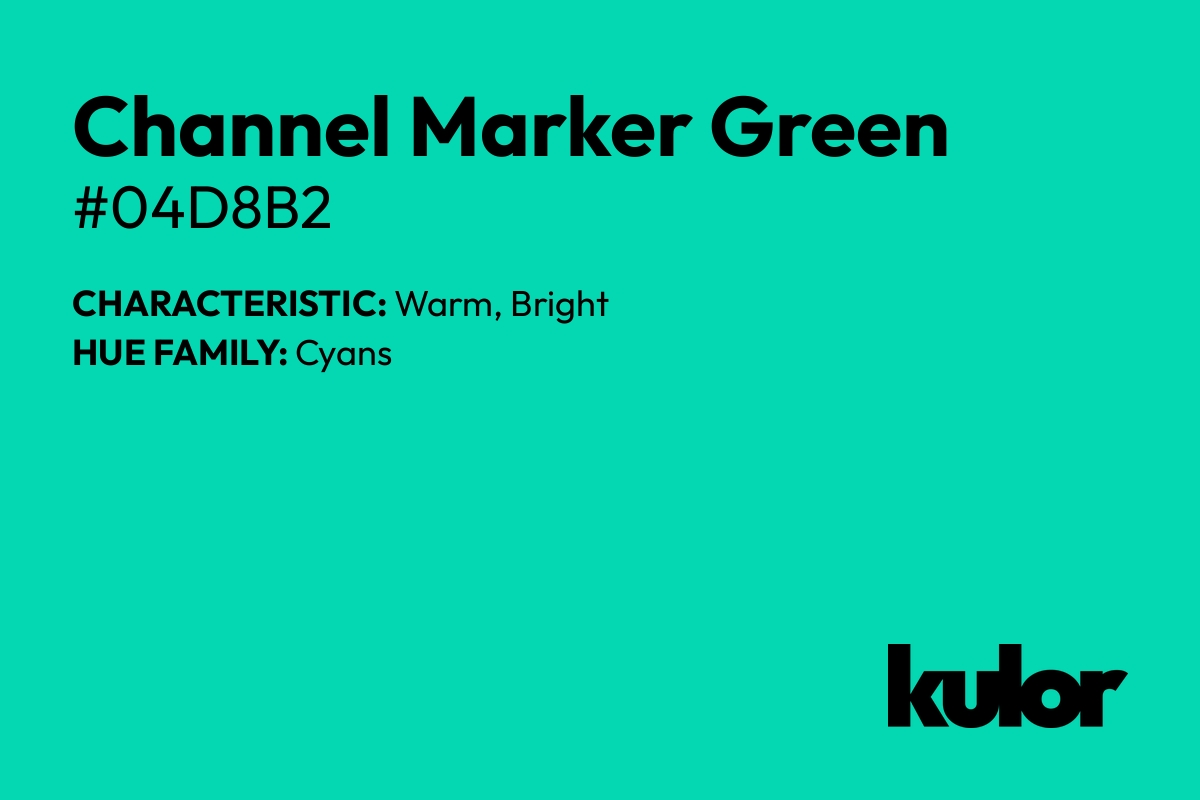 Channel Marker Green is a color with a HTML hex code of #04d8b2.