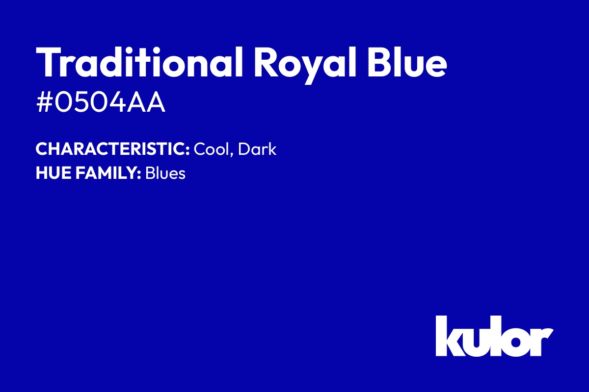 Traditional Royal Blue is a color with a HTML hex code of #0504aa.