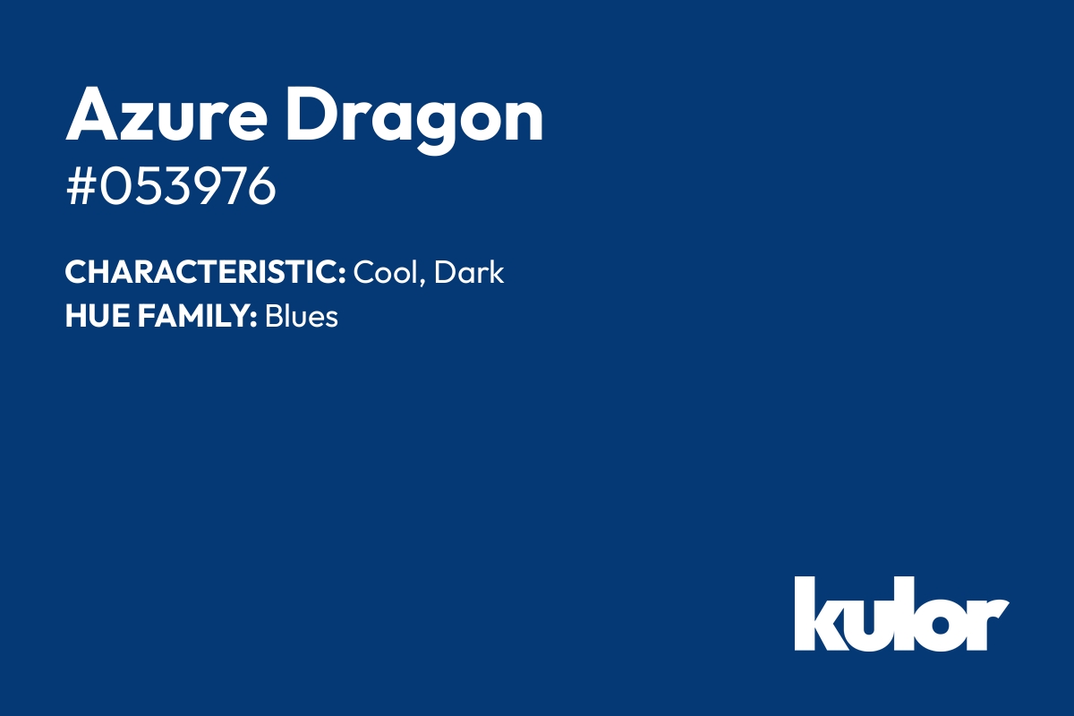 Azure Dragon is a color with a HTML hex code of #053976.