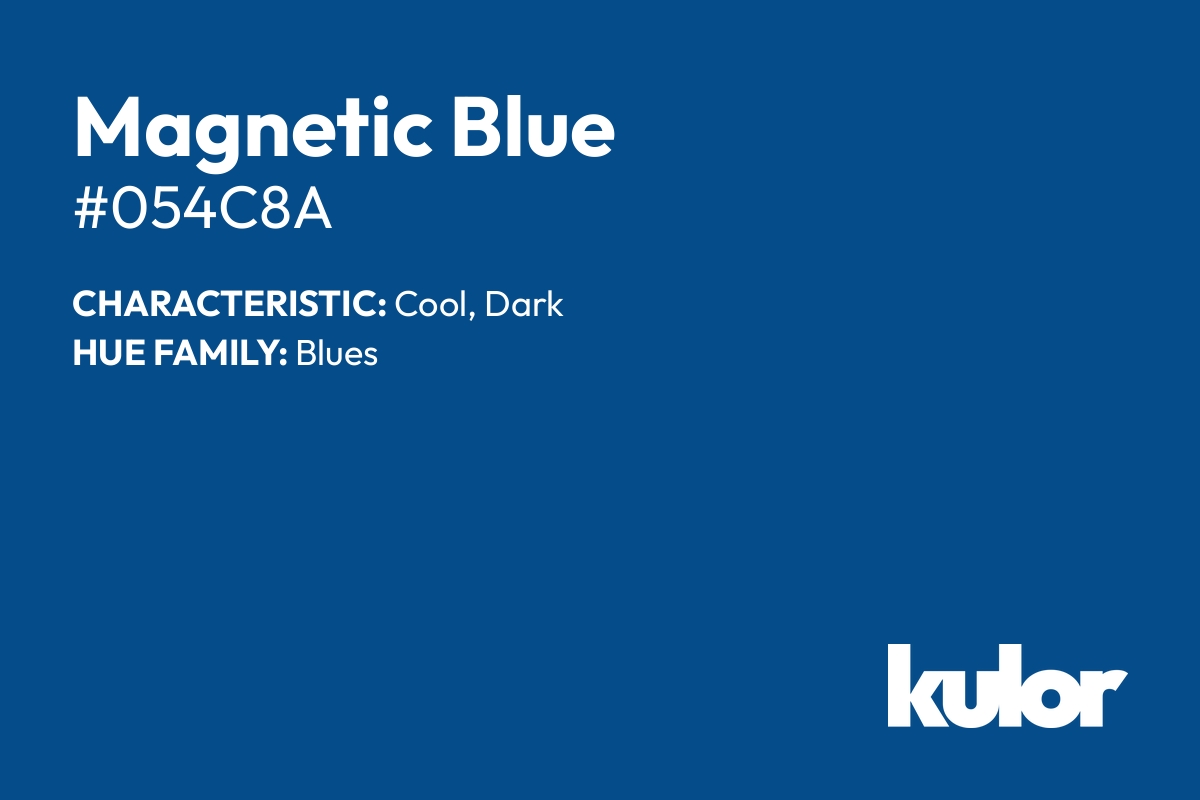 Magnetic Blue is a color with a HTML hex code of #054c8a.