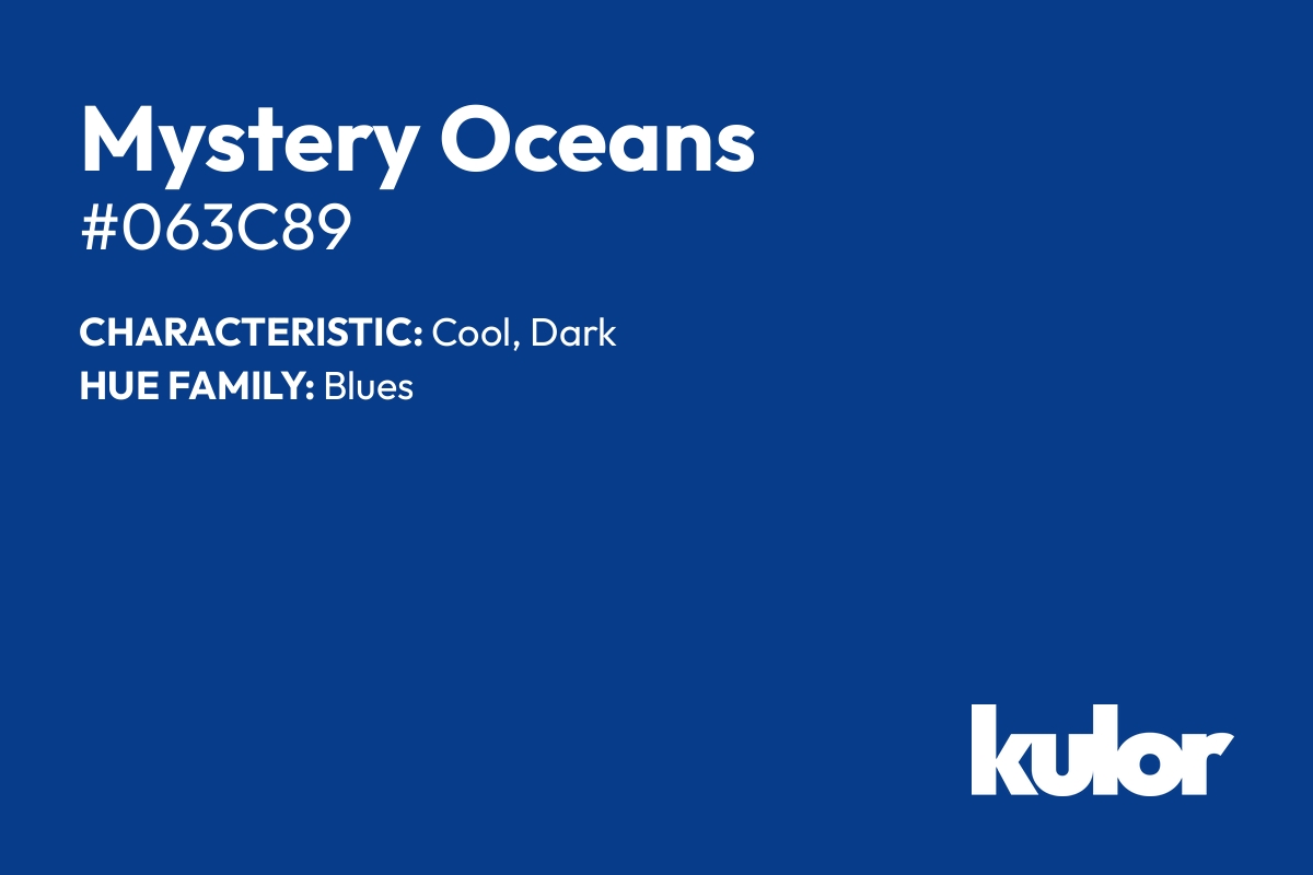 Mystery Oceans is a color with a HTML hex code of #063c89.