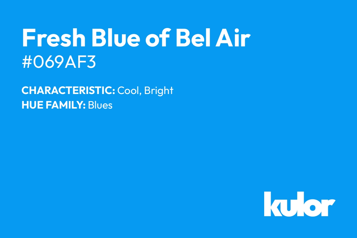 Fresh Blue of Bel Air is a color with a HTML hex code of #069af3.