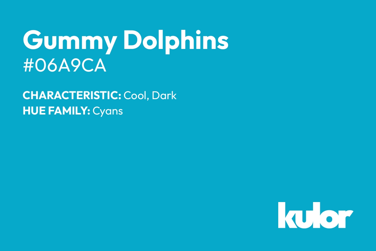 Gummy Dolphins is a color with a HTML hex code of #06a9ca.