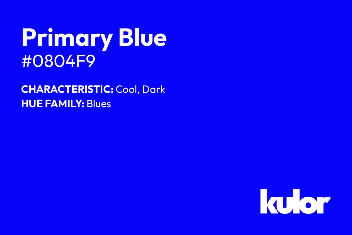 Primary Blue is a color with a HTML hex code of #0804f9.