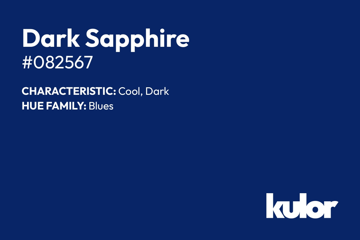 Dark Sapphire is a color with a HTML hex code of #082567.