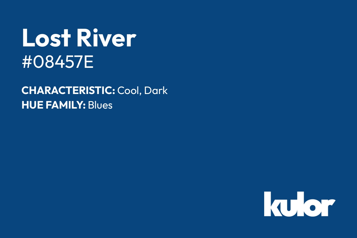 Lost River is a color with a HTML hex code of #08457e.