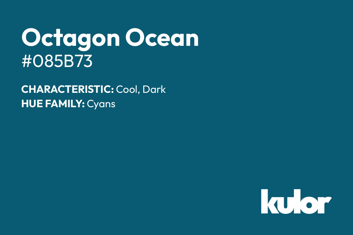 Octagon Ocean is a color with a HTML hex code of #085b73.