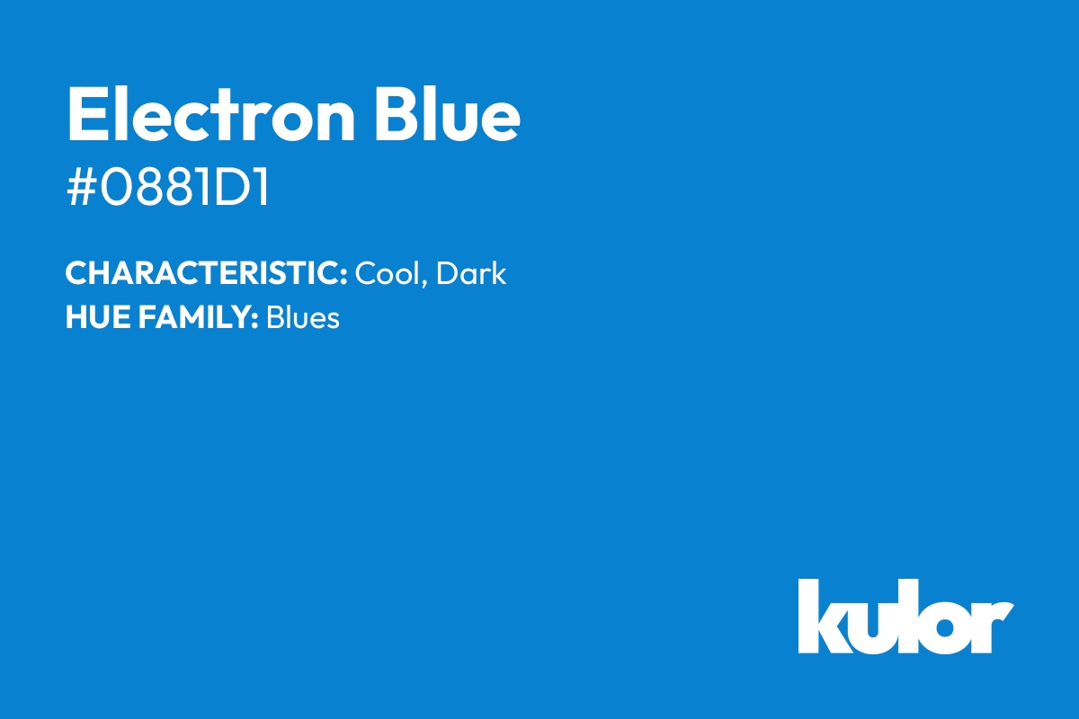 Electron Blue is a color with a HTML hex code of #0881d1.