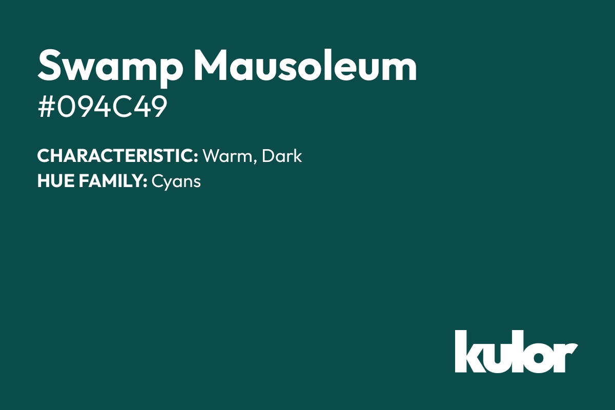 Swamp Mausoleum is a color with a HTML hex code of #094c49.