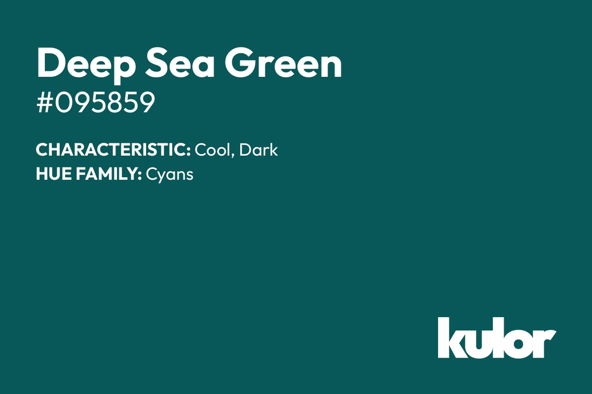 Deep Sea Green is a color with a HTML hex code of #095859.