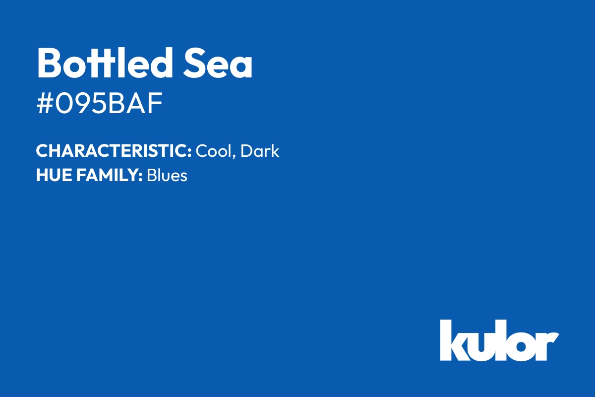 Bottled Sea is a color with a HTML hex code of #095baf.