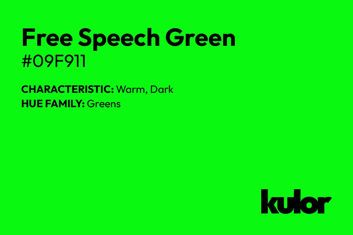 Free Speech Green is a color with a HTML hex code of #09f911.