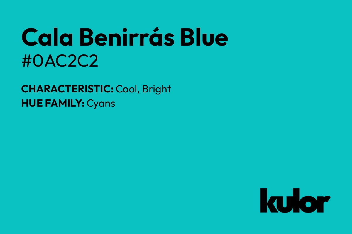 Cala Benirrás Blue is a color with a HTML hex code of #0ac2c2.