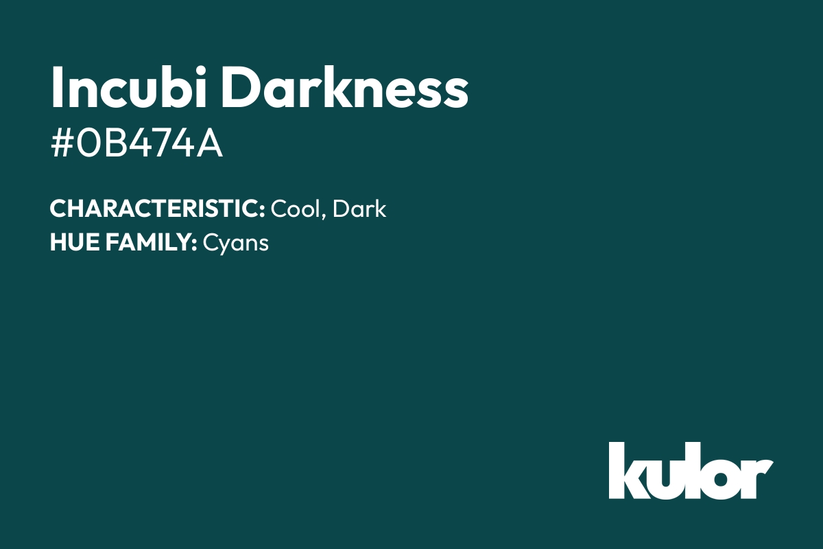 Incubi Darkness is a color with a HTML hex code of #0b474a.