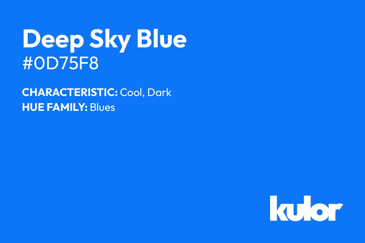 Deep Sky Blue is a color with a HTML hex code of #0d75f8.