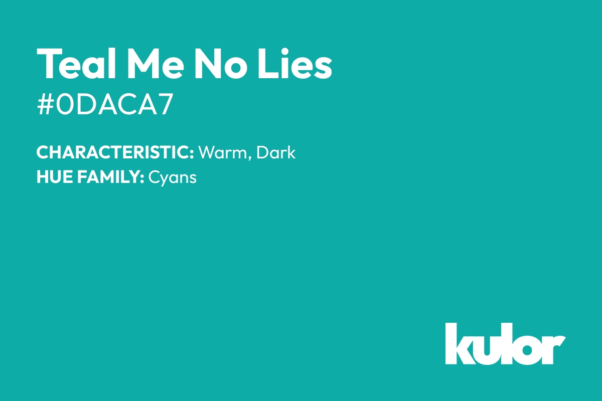 Teal Me No Lies is a color with a HTML hex code of #0daca7.