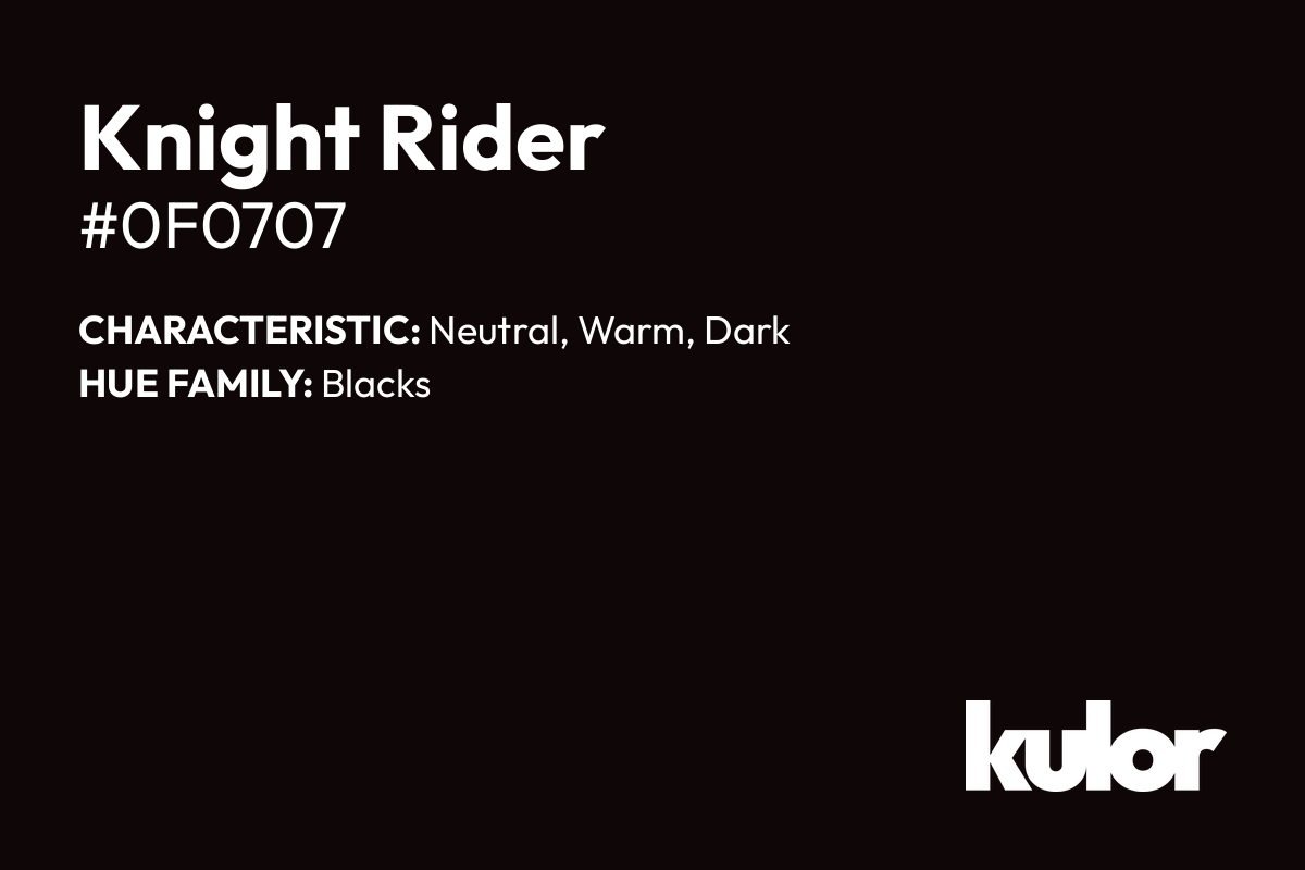 Knight Rider is a color with a HTML hex code of #0f0707.