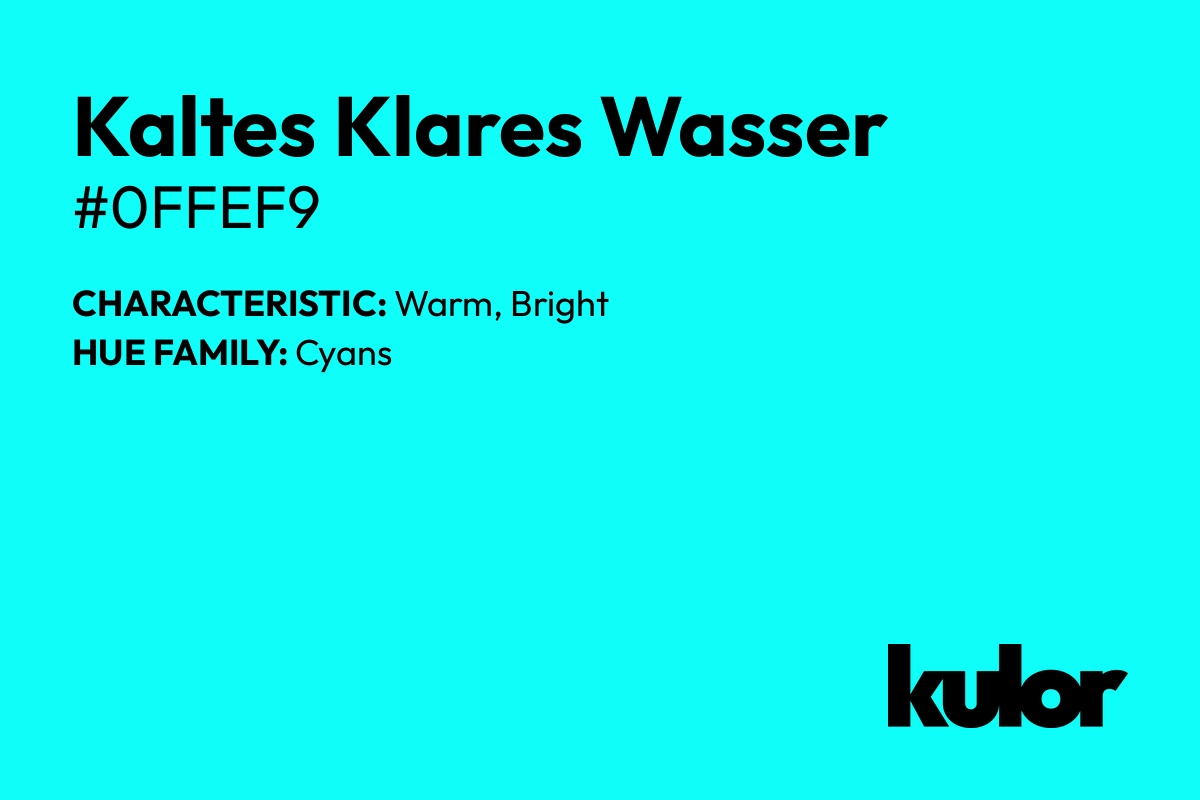 Kaltes Klares Wasser is a color with a HTML hex code of #0ffef9.